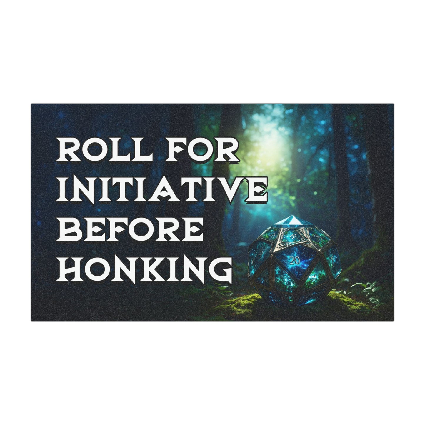 Text 'Roll for Initiative Before Honking' over a glowing D20 in a forest setting