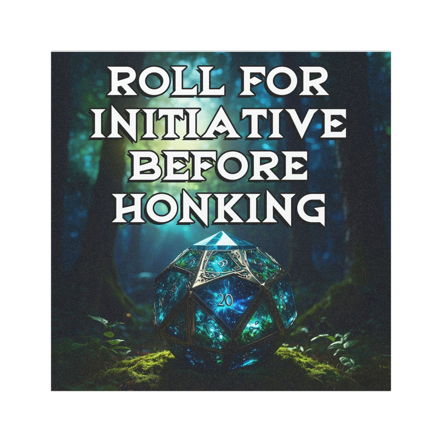 Dice with text 'Roll for Initiative Before Honking' on a dark background with glowing D20.